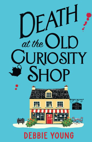 Death at the Old Curiosity Shop : Start a BRILLIANT page-turning cosy mystery series from Debbie Young, front cover