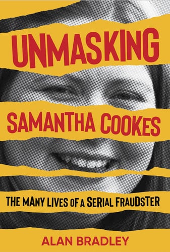 Unmasking Samantha Cookes : The Many Lives of a Serial Fraudster