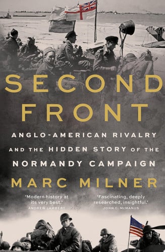 Second Front : Anglo-American Rivalry and the Hidden Story of the Normandy Campaign, front cover