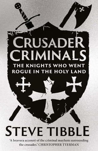 Crusader Criminals : The Knights Who Went Rogue in the Holy Land, front cover