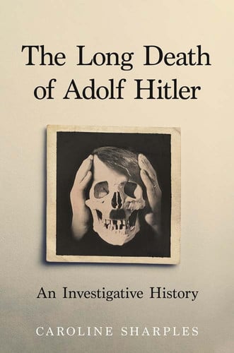 The Long Death of Adolf Hitler : An Investigative History