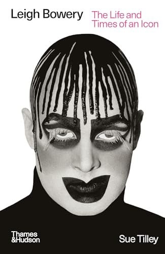 Leigh Bowery : The Life and Times of an Icon, front cover