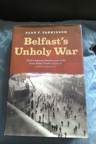 Belfast's unholy war: the Troubles of the 1920s, Good, Belfast Books