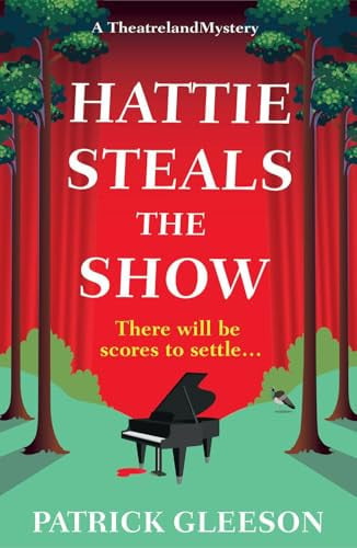 Hattie Steals the Show : A West End Murder Mystery of Music, Deception, and Theatrical Secrets (A Theatreland Mystery 2), front cover