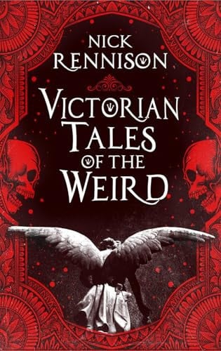 Victorian Tales of the Weird : A curated anthology of Victorian and Edwardian weird tales, supernatural horrors and uncanny fiction, front cover