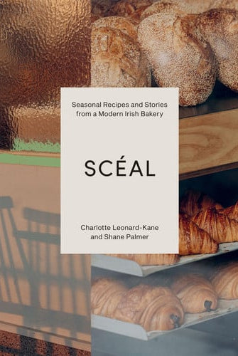 SCEAL : Seasonal Recipes and Stories from a Modern Irish Bakery, front cover