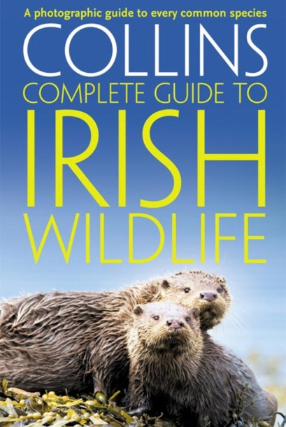 Collins Complete Irish Wildlife : Introduction by Derek Mooney - 9780007349517