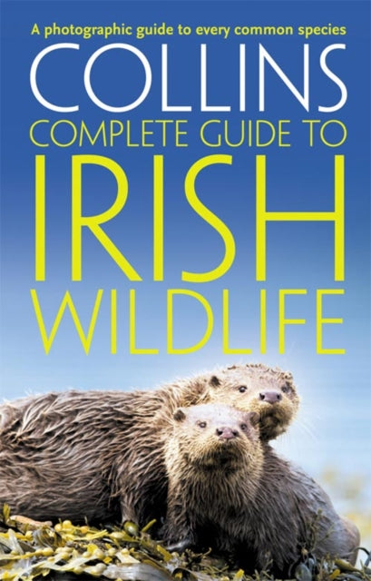 Collins Complete Irish Wildlife : Introduction by Derek Mooney - 9780007349517