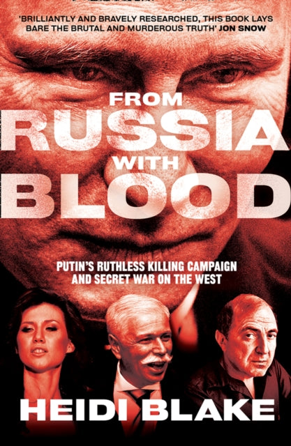 From Russia with Blood : Putin’S Ruthless Killing Campaign and Secret War on the West - 9780008300098
