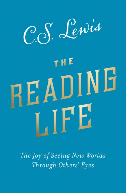 The Reading Life : The Joy of Seeing New Worlds Through Others’ Eyes - 9780008307127