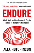Endure : Mind, Body and the Curiously Elastic Limits of Human Performance - 9780008308186
