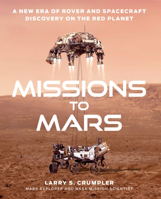 Missions to Mars : A New Era of Rover and Spacecraft Discovery on the Red Planet - 9780008407261