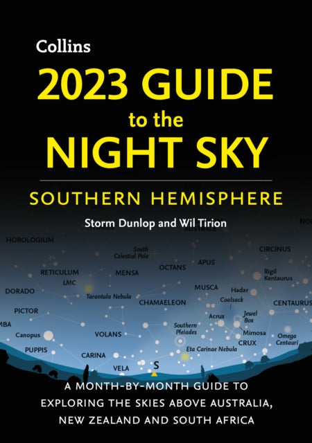 2023 Guide to the Night Sky Southern Hemisphere : A Month-by-Month Guide to Exploring the Skies Above Australia, New Zealand and South Africa - 9780008532574