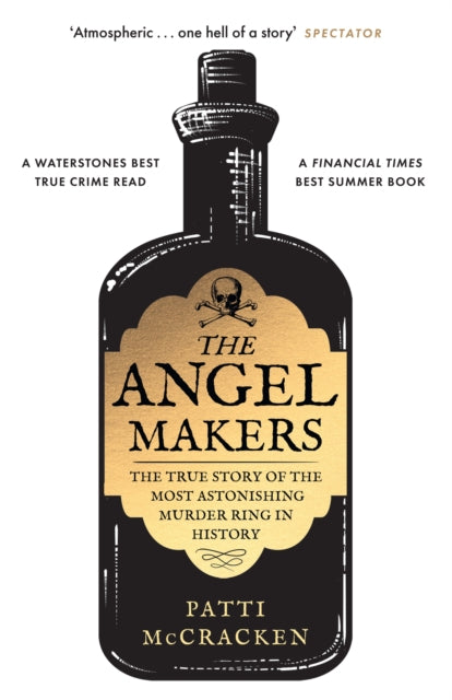 The Angel Makers : The True Story of the Most Astonishing Murder Ring in History - 9780008579562