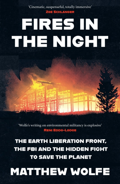 Fires in the Night : The Earth Liberation Front, the FBI and the Hidden Fight to Save the Planet.