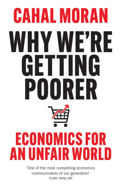 Why We’re Getting Poorer : Economics for an Unfair World