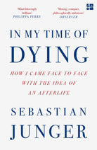 In My Time of Dying : How I Came Face to Face with the Idea of an Afterlife - 9780008670238