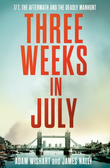 Three Weeks in July : 7/7, the Aftermath and the Deadly Manhunt - 9780008671006