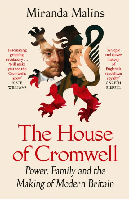 The House of Cromwell : Power, Family and the Making of Modern Britain