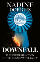 Downfall : The Self-Destruction of the Conservative Party - 9780008730963