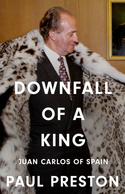 Downfall of a King : Juan Carlos of Spain