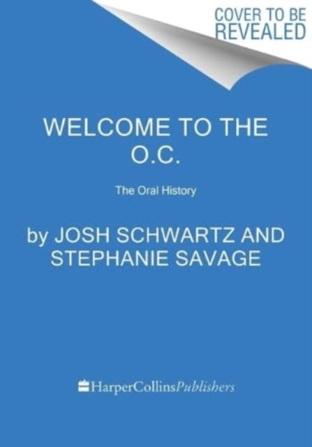 Welcome to the O.C. : The Oral History - 9780063342804