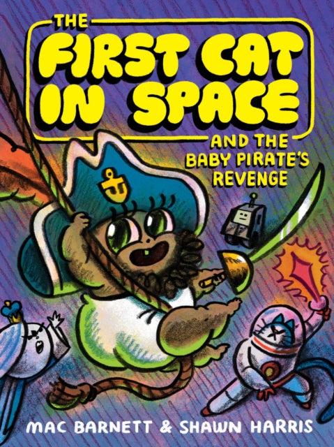 The First Cat in Space and the Baby Pirate’s Revenge : A Graphic Novel - 9780063415508