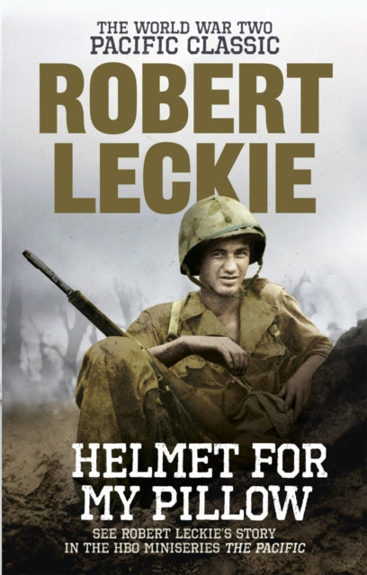 Helmet for my Pillow : The World War Two Pacific Classic - 9780091937515