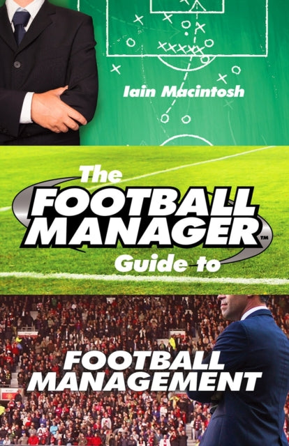 The Football Manager's Guide to Football Management - 9780099599388