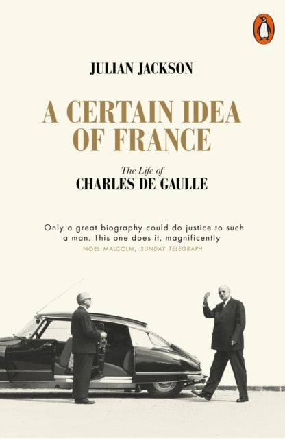 A Certain Idea of France : The Life of Charles de Gaulle - 9780141049533