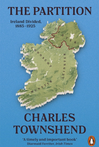 The Partition : Ireland Divided, 1885-1925 - 9780141985732