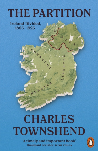 The Partition : Ireland Divided, 1885-1925 - 9780141985732