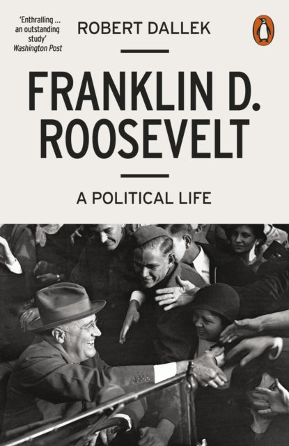 Franklin D. Roosevelt : A Political Life - 9780141986593