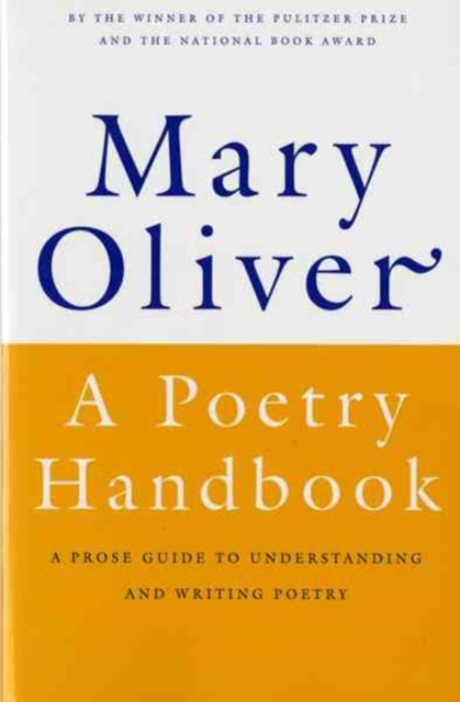 A Poetry Handbook : A Prose Guide to Understanding and Writing Poetry - 9780156724005