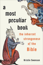 A Most Peculiar Book : The Inherent Strangeness of the Bible - 9780190651732