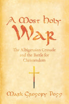 A Most Holy War : The Albigensian Crusade and the Battle for Christendom - 9780195393101