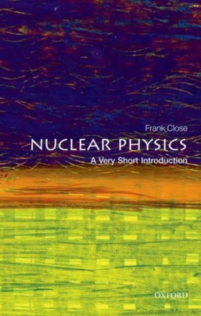 Nuclear Physics : A Very Short Introduction - 9780198718635