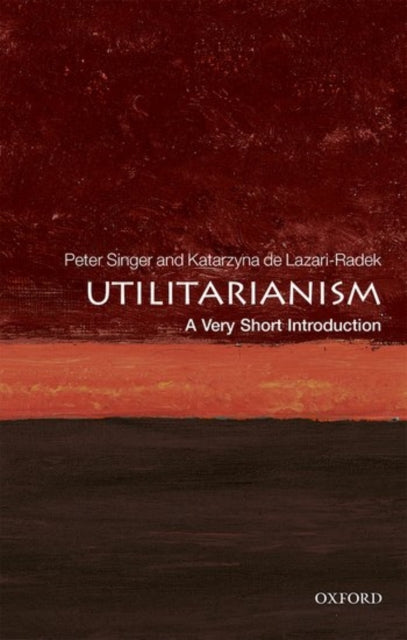 Utilitarianism : A Very Short Introduction - 9780198728795