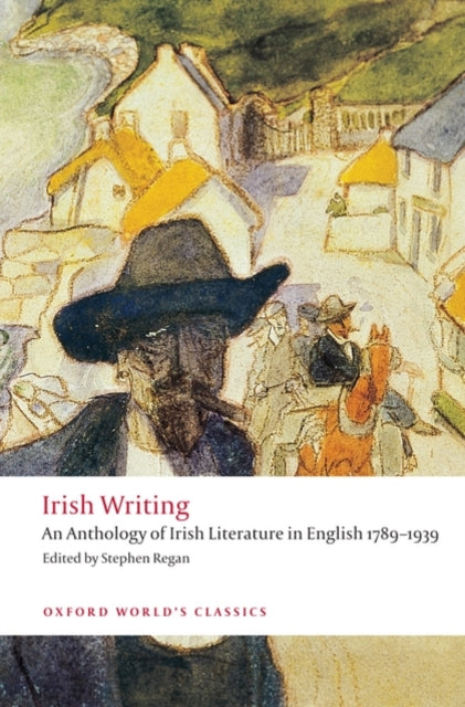 Irish Writing : An Anthology of Irish Literature in English 1789-1939 - 9780199549825