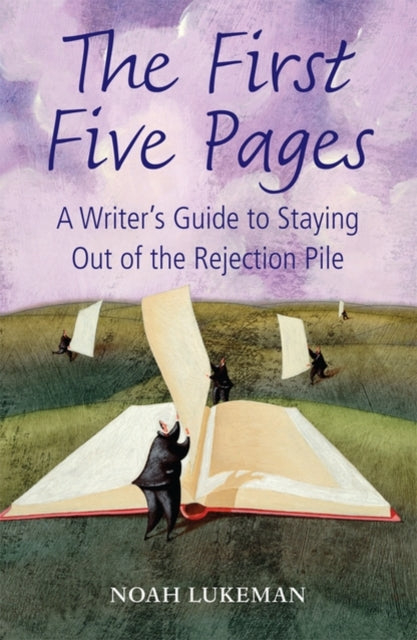 The First Five Pages : A Writer's Guide to Staying Out of the Rejection Pile - 9780199575282