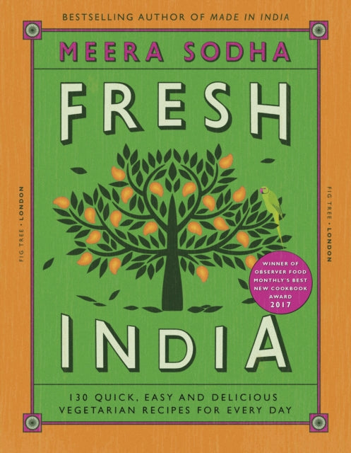 Fresh India : 130 Quick, Easy and Delicious Vegetarian Recipes for Every Day - 9780241200421