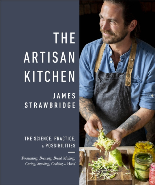 The Artisan Kitchen : The science, practice and possibilities - 9780241399774