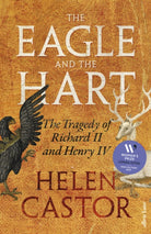 The Eagle and the Hart : The Tragedy of Richard II and Henry IV - 9780241419328