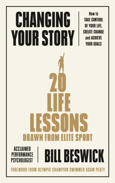 Changing Your Story : How To Take Control Of Your Life, Create Change And Achieve Your Goals - 9780241448014