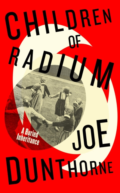 Children of Radium : A Buried Inheritance - 9780241517468