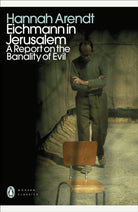 Eichmann in Jerusalem : A Report on the Banality of Evil - 9780241552292