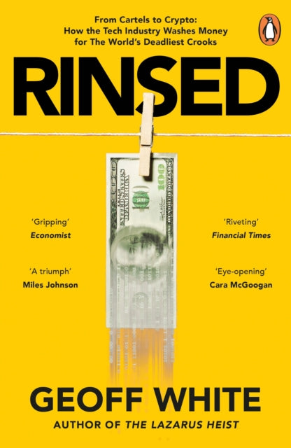 Rinsed : From Cartels to Crypto: How the Tech Industry Washes Money for the World's Deadliest Crooks - 9780241624869