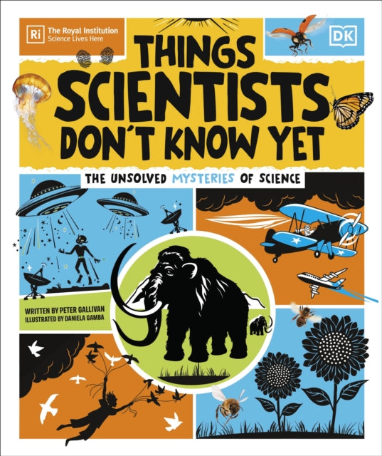 Things Scientists Don't Know Yet : The Unsolved Mysteries of Science - 9780241686263