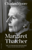 Margaret Thatcher : The Authorized Biography: Single-volume Centenary Edition - 9780241687673