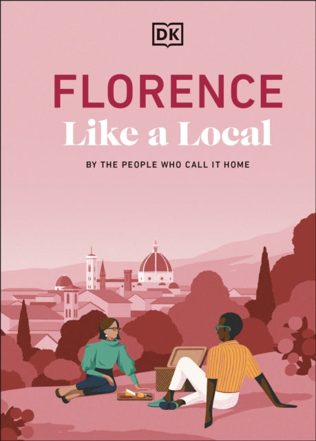 Florence Like a Local : By the People Who Call It Home - 9780241719800